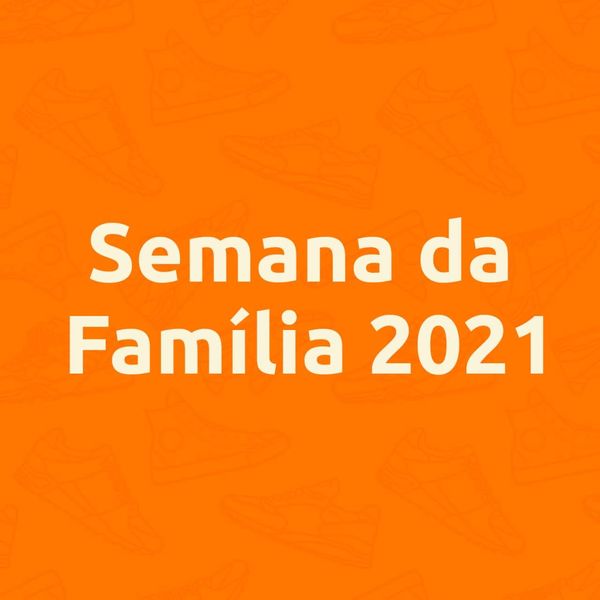 Semana da Família 2021