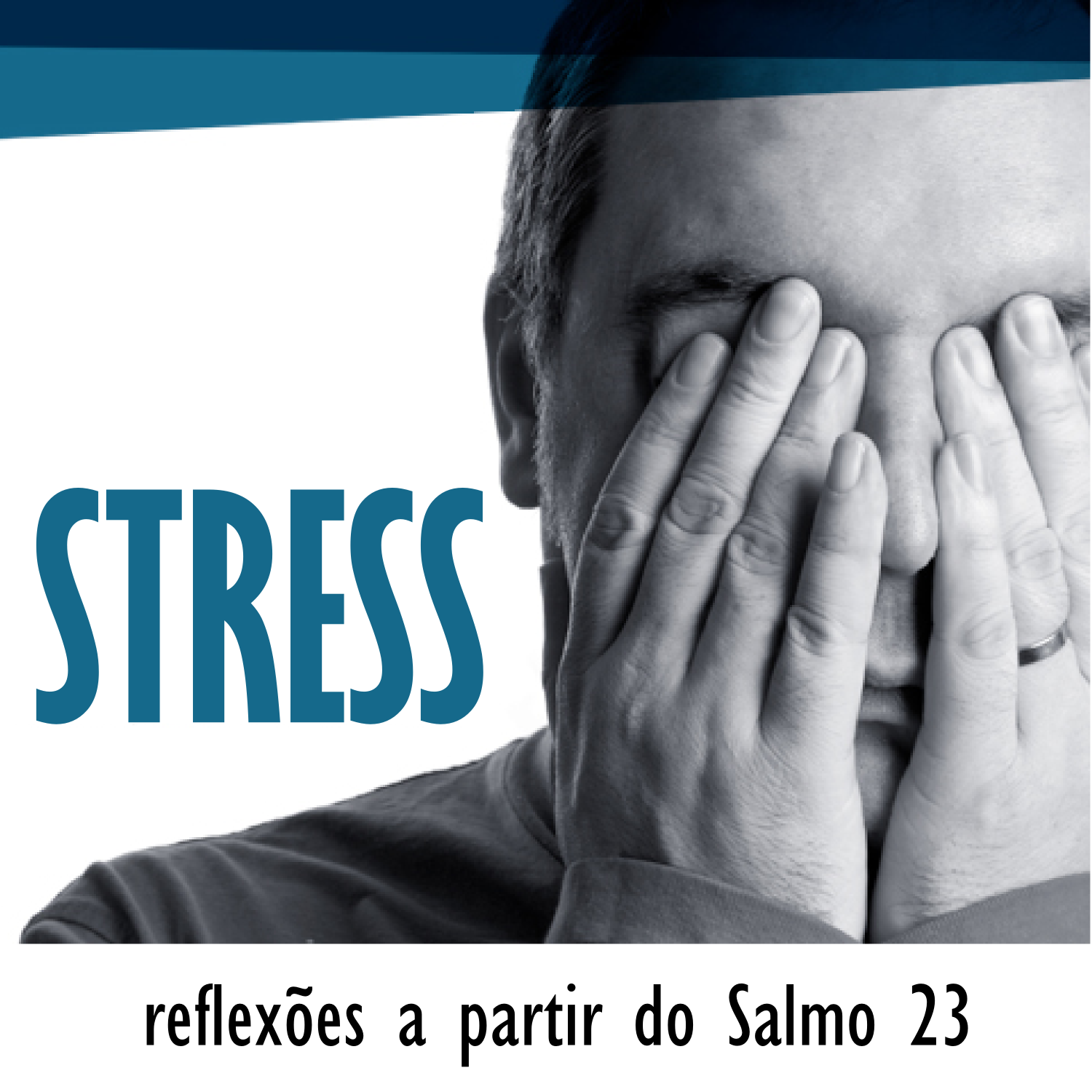 Stress - Reflexões sobre o Salmo 23
